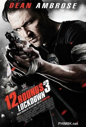 12 Vòng Sinh Tử 3 Phong Tỏa - 12 Rounds 3 Lockdown