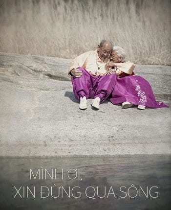 Mình Ơi, Xin Đừng Qua Sông - My Love, Dont Cross That River