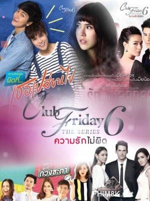 Tình Yêu Không Có Lỗi, Lỗi Ở... Bạn Thân - Club Friday The Series 6