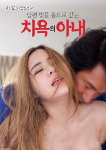 Cô Vợ Xinh Đẹp Trả Nợ Cho Chồng - A Disgraced Wife Who Repays Her Husband Debt With Her Body