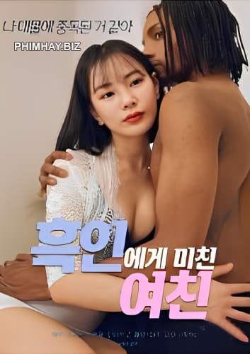 Gái Dâm Thích Trai Tây - My Girlfriend Is Crazy About Black Guy