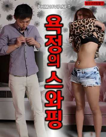 Hoán Đổi Dục Vọng - Swapping Of Lust