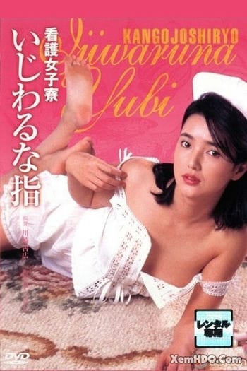 Cô Ý Tá Cuồng Dâm - Nurse Girl Dorm: Sticky Fingers