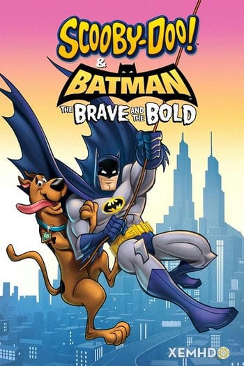 Biệt Đội Giải Cứu Gotham - Scooby-doo And Batman: The Brave And The Bold