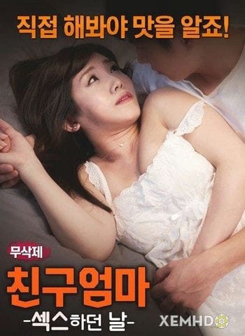 Mẹ Của Bạn: Tôi Đã Quan Hệ - Friends Mom: The Day I Had Sex