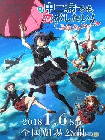 Hội Chứng Chuunibyou: Chấp Nhận Tôi - Eiga Chuunibyou Demo Koi Ga Shitai! Take On Me