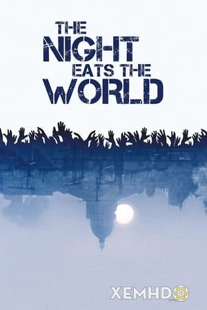 Phủ Tối Thế Giới - The Night Eats The World