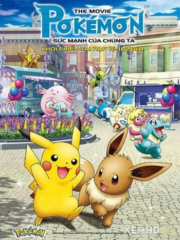 Pokemon Movie 21: Sức Mạnh Của Chúng Ta - Pokemon The Movie 21: The Power Of Us