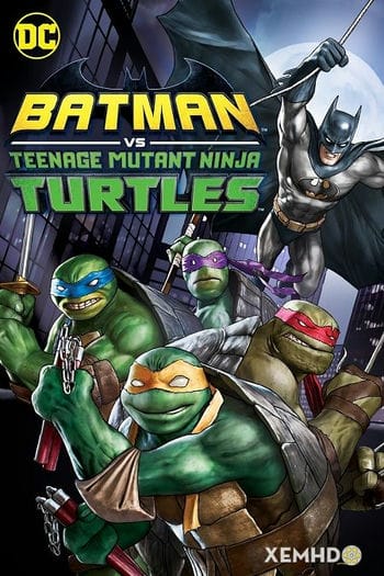 Batman Vs Ninja Rùa - Batman Vs Teenage Mutant Ninja Turtles