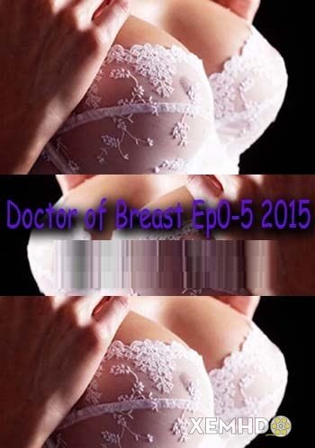 Bác Sĩ Tại Nhà Ep. 4 - Doctor Of Breast Ep. 4