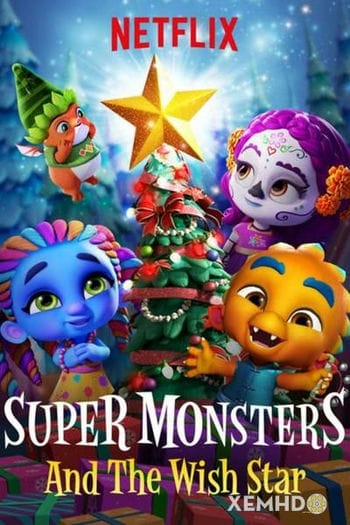 Hội Quái Siêu Cấp: Ngôi Sao Ước - Super Monsters And The Wish Star