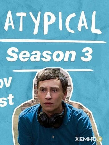 Tôi Là Đứa Lập Dị (phần 3) - Atypical (season 3)