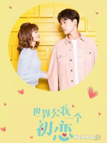 Thế Giới Nợ Tôi Một Mối Tình Đầu - Lucky First Love