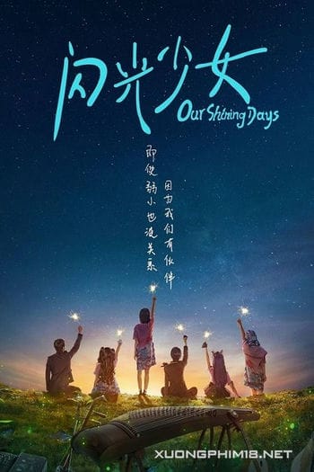 Thiếu Nữ Tỏa Sáng - Our Shining Days 2017