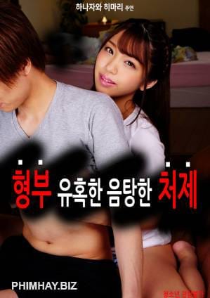 Chị Dâu Quyến Rũ - Lewd Sister In Law Seduced Brother In Law