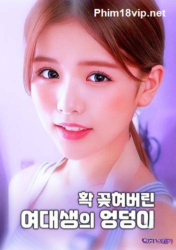 Em Bạn Gái Nữ Sinh - The Butt Of A College Girl Who Is Completely Hooked