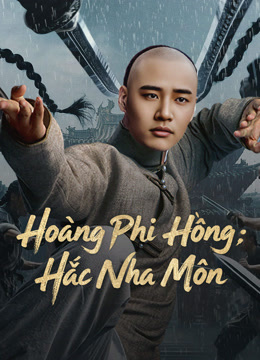 Hoàng Phi Hồng Hắc Nha Môn - Huang Feihong The Black Yamen
