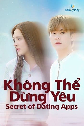 Không Thể Dừng Yêu - Secret Of Dating Apps