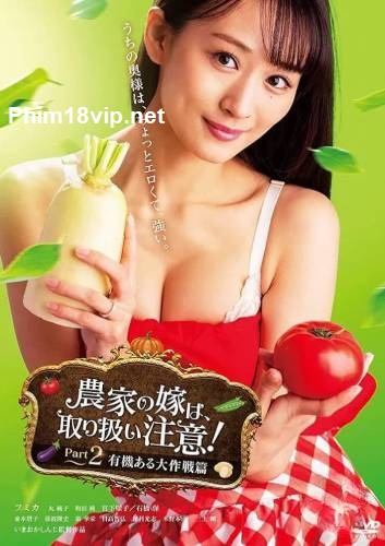 Cô Gái Hàng Xóm 2 - The Farmer Bride Requires Care Part 2 The Organic Grand Strategy